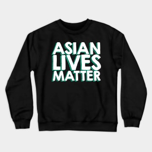 Asian Lives Matter Crewneck Sweatshirt